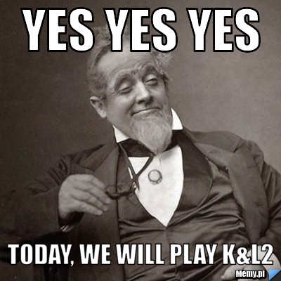 YES YES YES Today, we will play K&L2