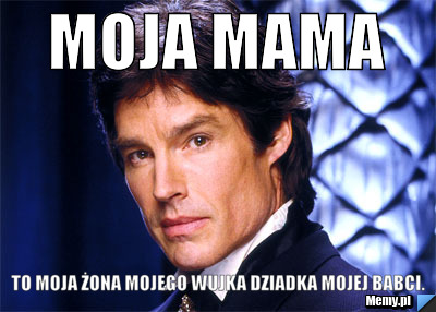 Moja mama to moja żona mojego wujka dziadka mojej babci.