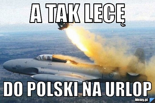A tak lecę do polski na urlop