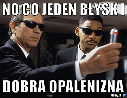 NO CO JEDEN BŁYSK I DOBRA OPALENIZNA