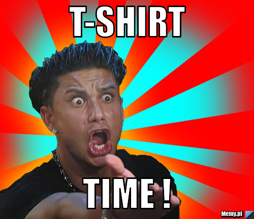 T-shirt  Time !