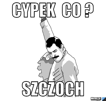 Cypek  Co ? Szczoch 