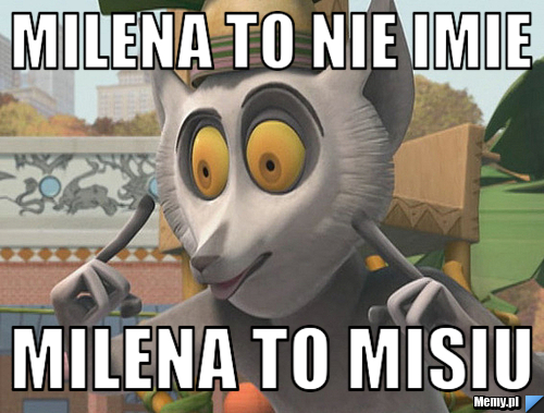 Milena to nie imie Milena to misiu