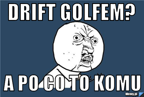 Drift Golfem? a po co to komu