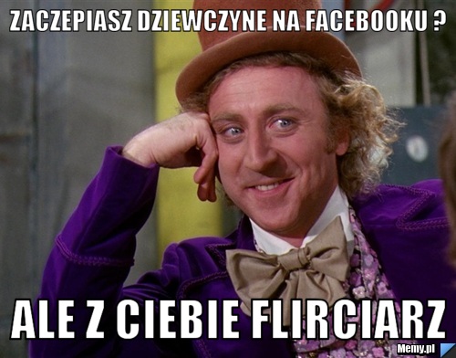 Zaczepiasz dziewczyne na facebooku ? Ale z ciebie flirciarz 