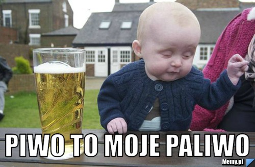  Piwo to moje paliwo