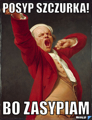 Posyp szczurka! bo zasypiam