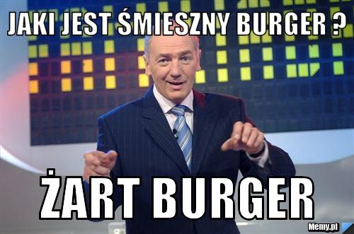JAKI JEST ŚMIESZNY BURGER ?  ŻART BURGER