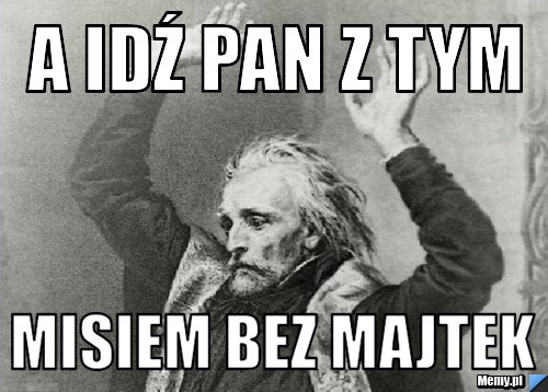 A idź pan z tym misiem bez majtek