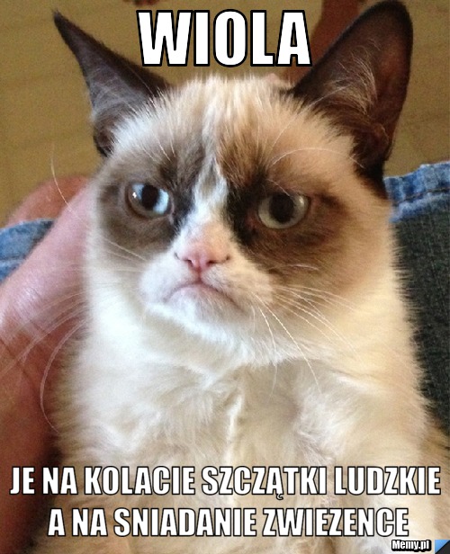 Wiola je na kolacie szczątki ludzkie a na sniadanie zwiezence