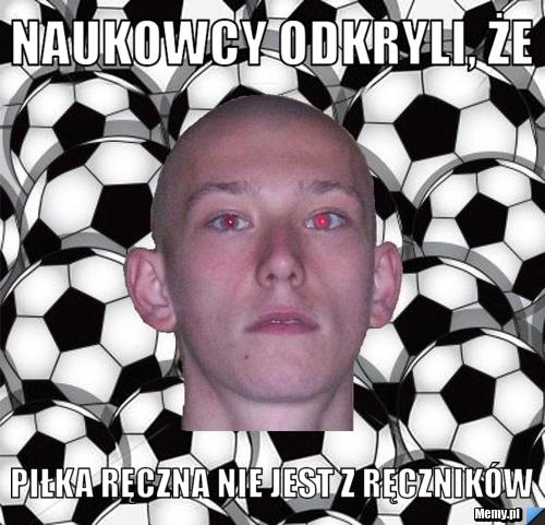 Naukowcy odkryli, że Piłka ręczna nie jest z ręczników