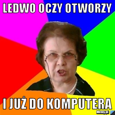 Ledwo oczy otworzy i już do komputera