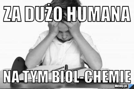 Za dużo humana na tym biol-chemie