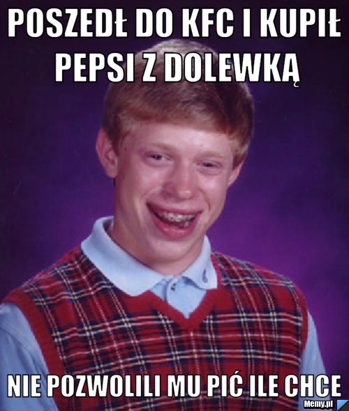 Poszedł do KFC i kupił pepsi z dolewką nie pozwolili mu pić ile chce