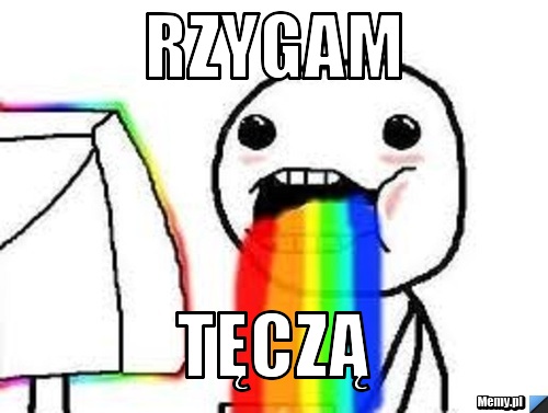Rzygam tęczą