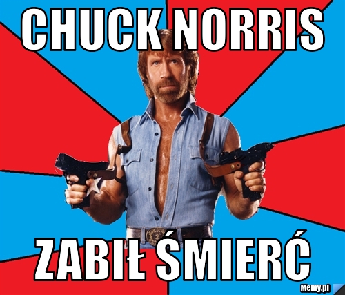 ChuCk norris zabił śmierć