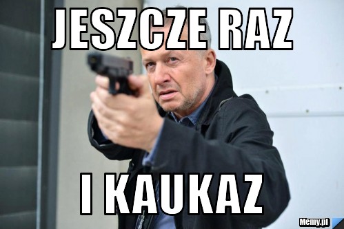 JESZCZE RAZ I KAUKAZ