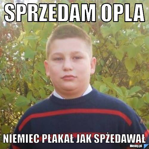 SPRZEDAM OPLA NIEMIEC PŁAKAŁ JAK SPŻEDAWAŁ