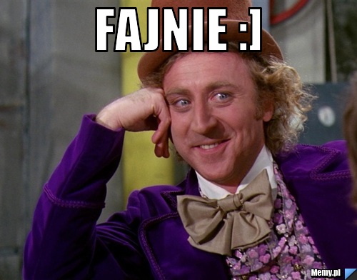 Fajnie :] 