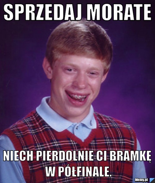 Jak Na Wojnie Tu Pierdolnie Tam Pierdolnie Sprzedaj Morate Niech pierdolnie ci bramkę w półfinale. - Memy.pl