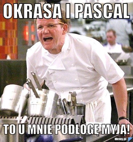 OKRASA I PASCAL TO U MNIE PODŁOGĘ MYJĄ!