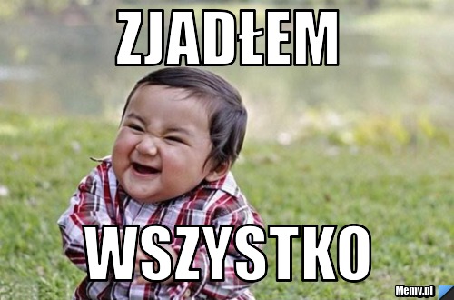 Zjadłem  wszystko