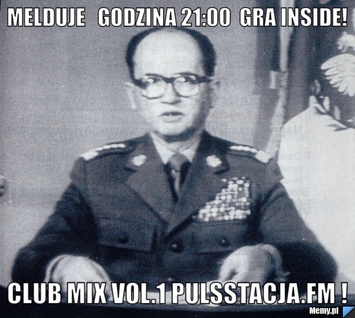 Melduje   godzina 21:00  Gra inside! Club Mix Vol.1 pulsstacja.fm !