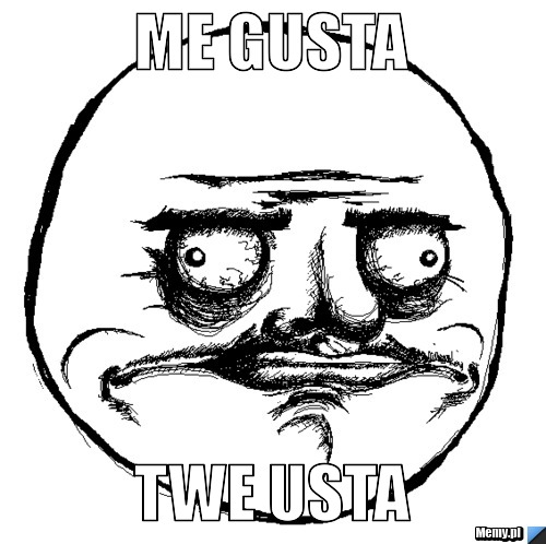ME GUSTA TWE USTA
