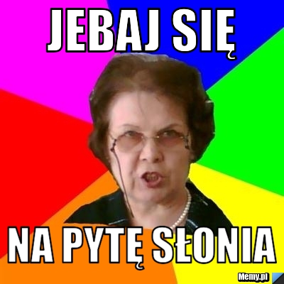 Jebaj się na pytę słonia
