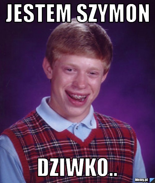 Jestem Szymon Dziwko..