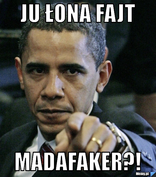 Ju łona fajt MADAFAKER?!