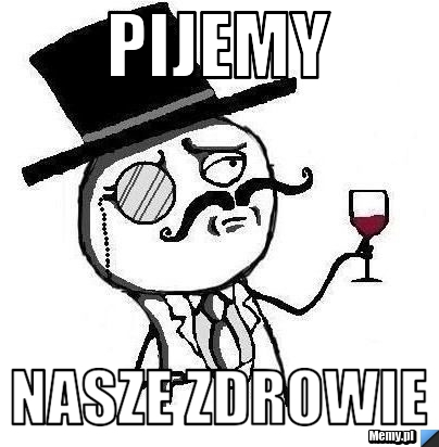 Pijemy Nasze zdrowie