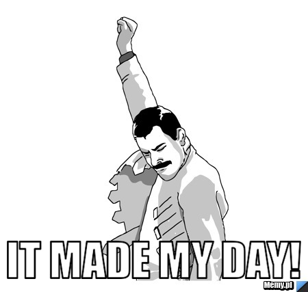  It Made My Day!