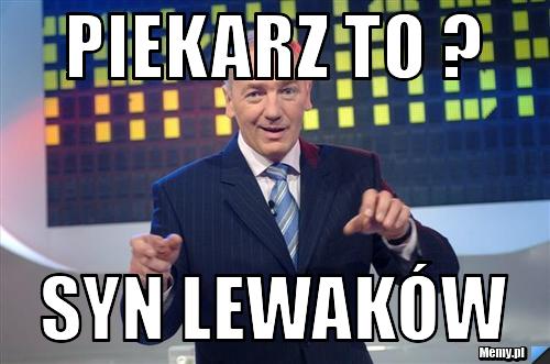 Piekarz to ? Syn Lewaków