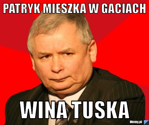 Patryk mieszka w gaciach wina tuska