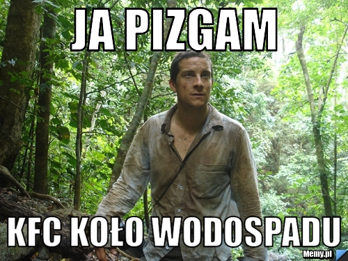 JA pizgam kfc koło wodospadu