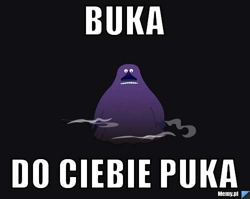 BUKA DO CIEBIE PUKA
