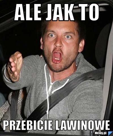 ALE JAK TO PRZEBICIE LAWINOWE