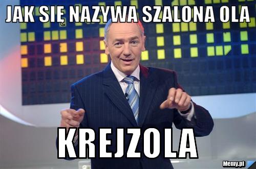 Jak się nazywa szalona ola krejzola