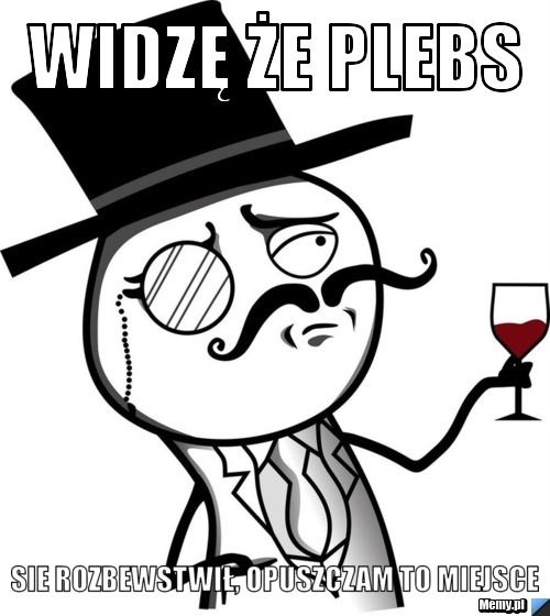 Widzę że Plebs  sie rozbewstwił, opuszczam to miejsce
