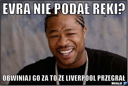 Evra nie podał ręki? Obwiniaj go za to że Liverpool przegrał