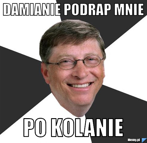 Damianie podrap mnie po kolanie