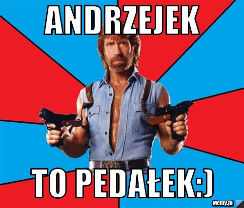 Andrzejek to pedałek:)