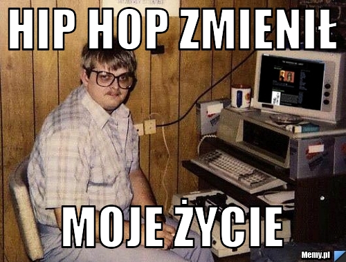 Hip hop zmienił  Moje życie 