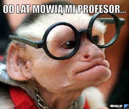 Od lat mówią mi profesor... 