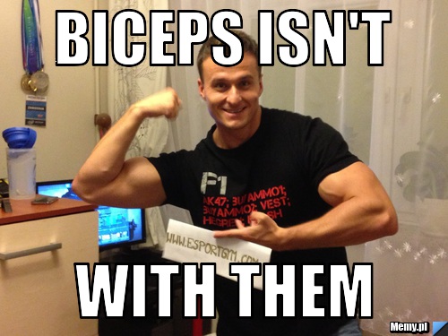 BICEPS ISN'T WITH THEM