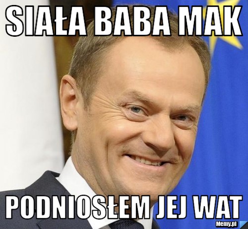 Siała baba mak podniosłem jej wat