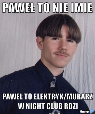 PAWEŁ TO NIE IMIE paweł to elektryk/murarz w night club rozi
