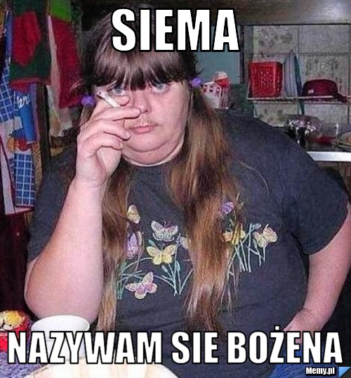 Siema NAZYWAM SIE BOŻENA
