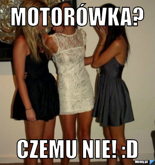 Motorówka? Czemu nie! :D 